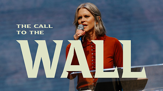 The Call to the Wall | Pastor Dawn Raley