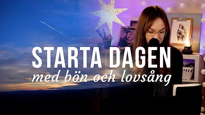 Starta Dagen med Bön och Lovsång
