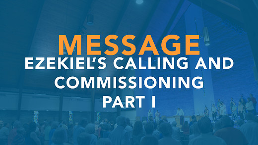 Ezekiel’s Calling and Commissioning Part I - Chris Montgomery