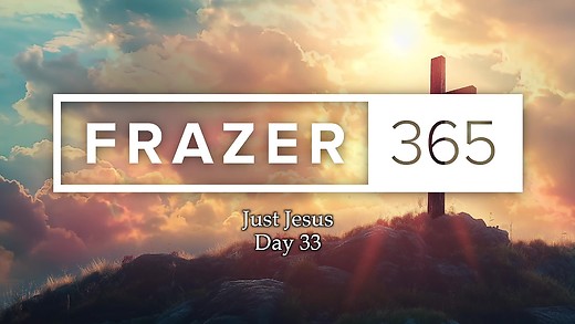 Just Jesus | Day 33
