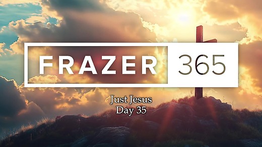 Just Jesus | Day 35