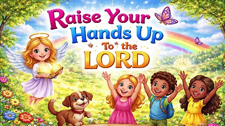 Raise Your Hands to The Lord