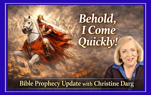Bible Prophecy Update | Behold, I'm Coming Quickly!