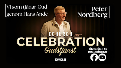 EChurch: Peter Nordberg - Vi som tjänar Gud genom Hans Ande