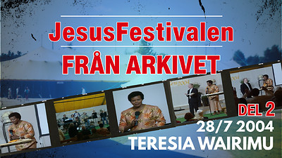 Jesusfestivalen: Teresia Wairimu 28/7 2004 del 2