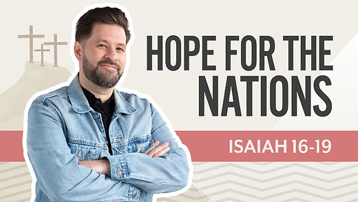 Bible Discovery, Isaiah 16-19 | Hope for the Nations – June 24, 2026 episode artwork