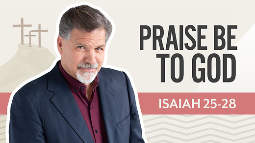 Bible Discovery, Isaiah 25-28 | Praise Be to God – June 26, 2026 episode artwork