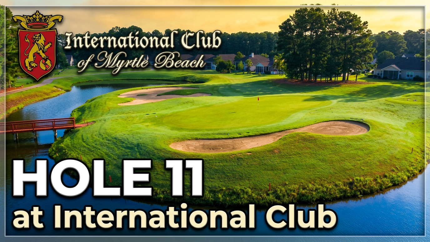⛳ Take on Hole #11 at International Club of Myrtle Beach!