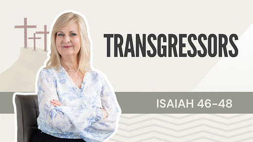Transgressors | Isaiah 46-48 – July 3, 2026 episode artwork
