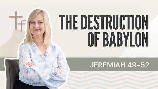 The Destruction of Babylon | Jeremiah 49-52 – July 27, 2026 episode artwork