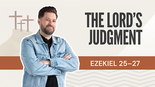 The LORD's Judgment | Ezekiel 25-27 – August 7, 2026 episode artwork