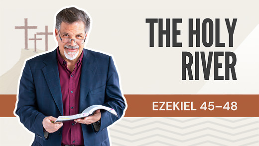 The Holy River | Ezekiel 45-48 – August 14, 2026 episode artwork
