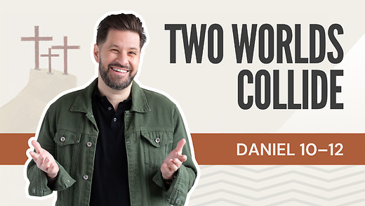Two Worlds Collide | Daniel 10-12 – August 19, 2026 episode artwork