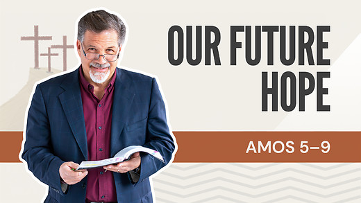 Our Future Hope | Amos 5-9 – August 26, 2026 episode artwork
