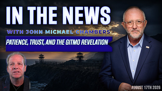 Patience, Trust, and The GITMO Revelation | John Michael Chambers