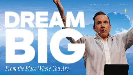 DREAM BIG From the Place Where You Are | Apostle Jim Raley