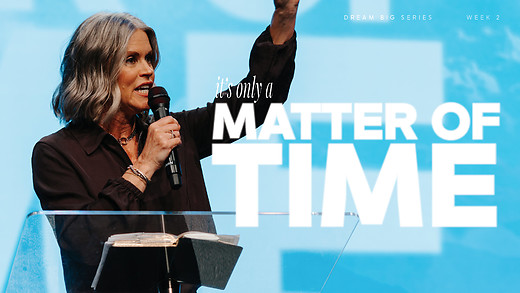 IT’S ONLY A MATTER OF TIME | Pastor Dawn Raley